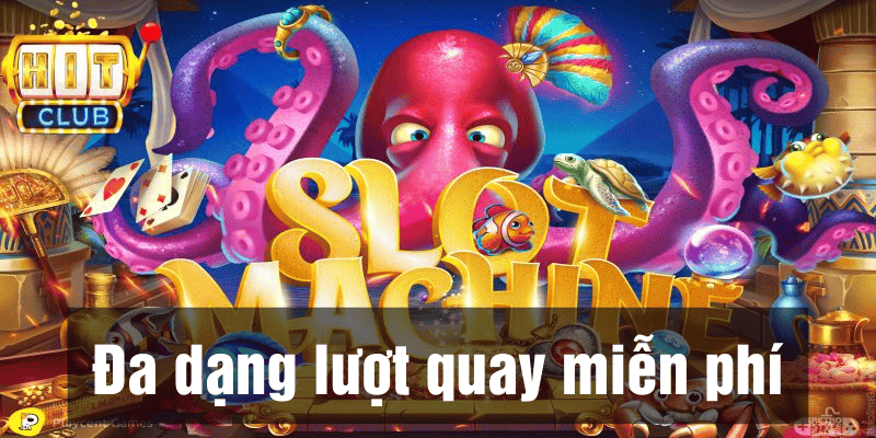 Khai thác các vòng quay miễn phí tại game slot Hitclub