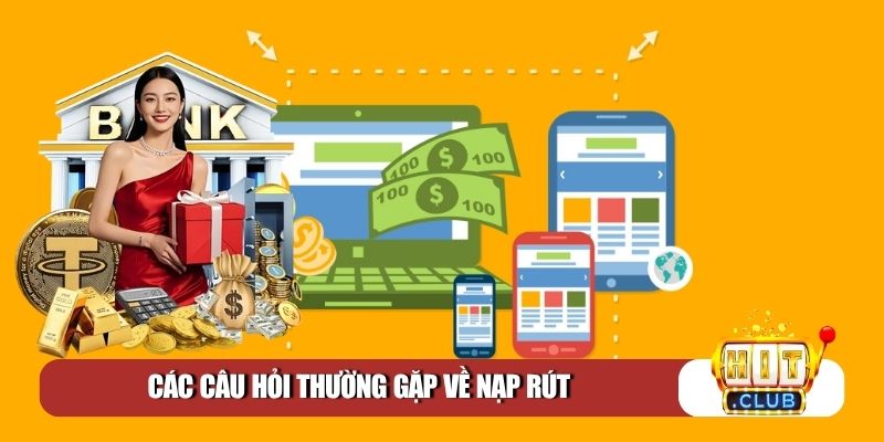 Các câu hỏi thường gặp về nạp rút