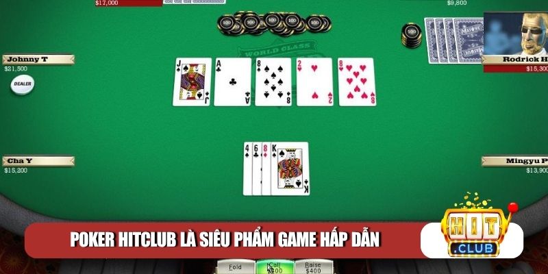 Poker Hitclub là siêu phẩm game hấp dẫn