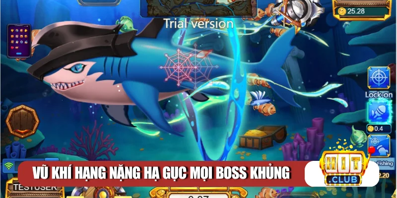Vũ khí hạng nặng hạ gục mọi Boss khủng